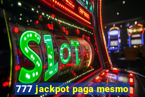 777 jackpot paga mesmo